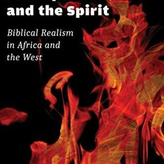 [Download] PDF 🖌️ Powers, Principalities, and the Spirit: Biblical Realism in Africa