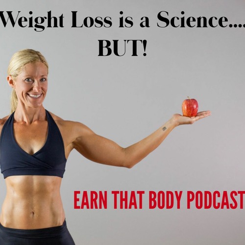 #225 Weight Loss Is A Science...BUT