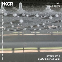 STAINLESS: 6LOV3 invites Luuli - 07/08/2024