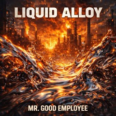 Liquid Alloy