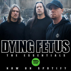 Dying Fetus | The Essentials