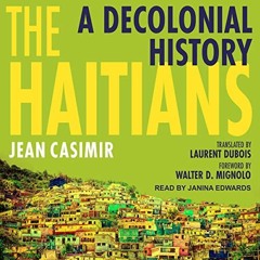 Access EPUB 📑 The Haitians: A Decolonial History by  Jean Casimir,Laurent Dubois - t