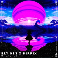 ELY 023 & Dirpix - Revenge [UNSR-205]