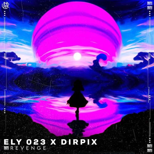 ELY 023 & Dirpix - Revenge [UNSR-205]