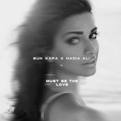 Amsterdam X Must Be The Love - Bun Xapa Feat. Nadia Ali & Enamour (DARIYA Mashup)
