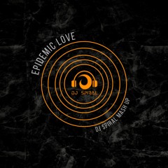 Epidemic Love - DJ Spiral Mash Up