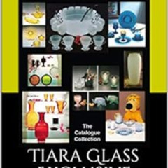 DOWNLOAD EPUB ☑️ Tiara Glass Exclusive: The Catalogue Collection by Angela Bowey EPUB