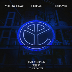 Yellow Claw, CORSAK, Julia Wu - Take Me Back (Frison Remix)