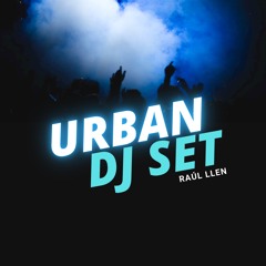 Raúl Llen - Urban Dj Set