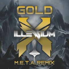 EXCISION & ILLENIUM - GOLD (META REMIX)