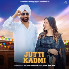 Jutti Kadmi - Dilbag Sahota - Arsara Music - Punjabi Songs 2025