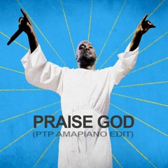 Praise God (PTP Amapiano Edit)