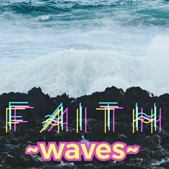 FAITH - Waves