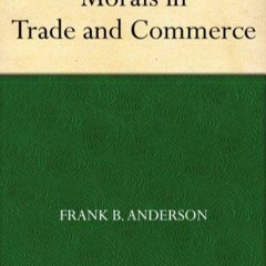book❤️[READ]✔️ Morals in Trade and Commerce