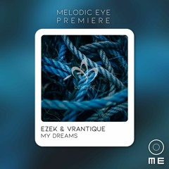 PREMIERE: EZEK & Vrantique - My Dreams [Concept Records]