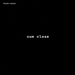 cum close