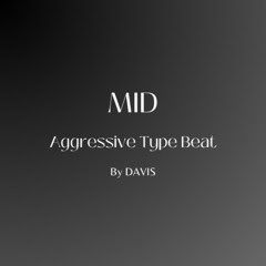 MID - Aggressive Type Beat bt Davis / Free Download