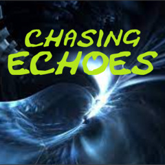 CHASING ECHOES (in the night)