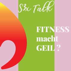 S1E3 - S3xTalk @ Spicy Marmelade • Fitness macht geil ?