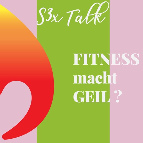 S1E3 - S3xTalk @ Spicy Marmelade • Fitness macht geil ?