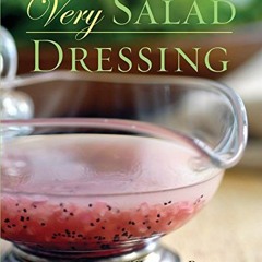 [VIEW] [EPUB KINDLE PDF EBOOK] Very Salad Dressing: [A Cookbook] (Very Cookbooks) by  Teresa Burns �