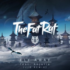 Fly Away (JJD Remix) [feat. Anjulie]