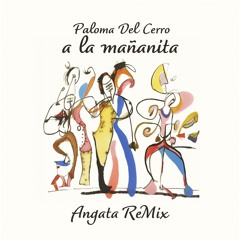 Palloma Del Cerro - A La Mañita [Angata Remix]