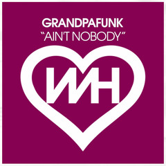 Aint Nobody - Grandpafunk