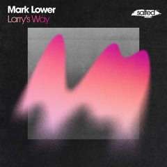 Mark Lower - Larry's Way (OUT NOW)