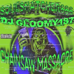 SoulSnatcher666, DJ GLOOMY 187 - Chainsaw Massacre