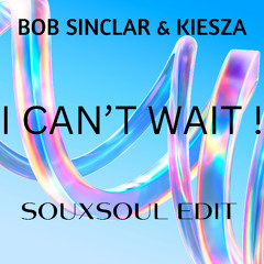 Bob Sinclar & Kiesza - I Can't Wait (Souxsoul Edit) (2026)
