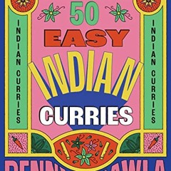 [Read] PDF ✏️ 50 Easy Indian Curries by  Penny Chawla KINDLE PDF EBOOK EPUB