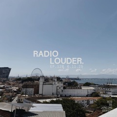 RADIO LOUDER - EP. 120 (6.11.25)