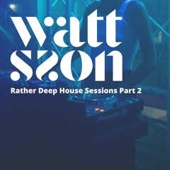wattsson Rather Deep House Sessions p.2