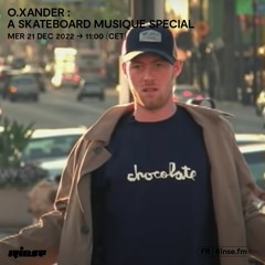 O.Xander : A Skateboard Musique Special - 17 Décembre 2022