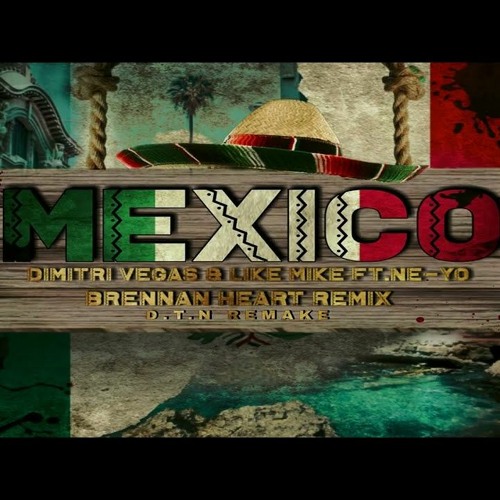 Dimitri Vegas & Like Mike Ft. Ne - Yo - Mexico (ID Remix)
