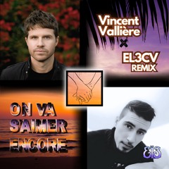 Vincent Vallière x EL3CV - On Va S'aimer Encore (Remix)