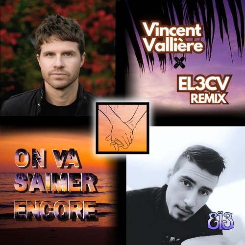 Vincent Vallière x EL3CV - On Va S'aimer Encore (Remix)