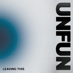 Unfun - Leaving This (SR02)