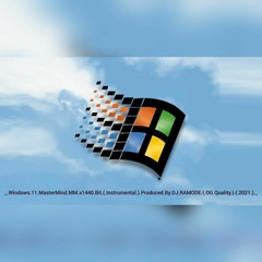 _.Windows.11.MasterMind.MM.x1440.Bit.(.Instrumental.).Produced.By.DJ.RAMODE.(.OGQuality.).(.2021.)._