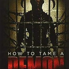 [Get] EPUB 📍 How to Tame a Demon: A short practical guide to organized intimidation