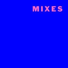 MIXES