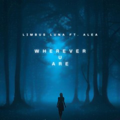 Wherever u are (feat. ALEA)