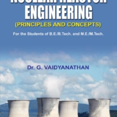 [Get] PDF 📕 Nuclear Reactor Engineering (Principles And Concepts) by  Vaidyanathan G