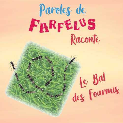 Histoire LE BAL DES FOURMIS par Paroles de Farfelus