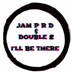 JAM P R D & DOUBLE 8 - I'LL BE THERE