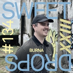sweetdrops #134 w/ Burna