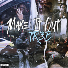 Tr3B x Make it Out Prod. by @basedtj