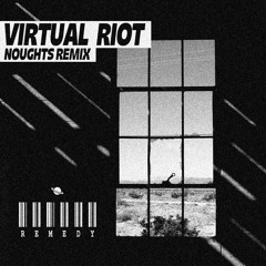 Virtual Riot - Remedy (Noughts Remix)