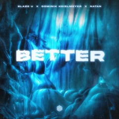 Blaze U, Dominik Koislmeyer & NATAN - Better